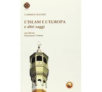 L'Islam e l'Europa e altri saggi