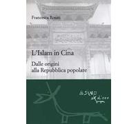 L'islam in Cina. Dalle origini alla Repubblica popolare