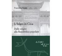 L'islam in Cina. Dalle origini alla Repubblica popolare