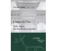L'islam in Cina. Dalle origini alla Repubblica popolare [Paperback] [Apr 06, 201
