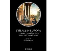 L'Islam in Europa. Lo statuto giuridico delle comunità musulmane