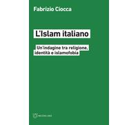 L'Islam italiano. Un'indagine tra religione, identità e islamofob