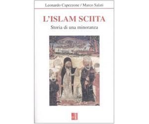 L'Islam sciita. Storia di una minoranza - Capezzone Leonardo, Salati Marco
