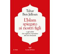 L'Islam spiegato ai nostri figli. E agli adulti che vogliono risp