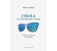 L'isola al centro del cuore. Viaggio emozionale a Karpathos