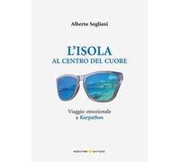 L'isola al centro del cuore. Viaggio emozionale a Karpathos