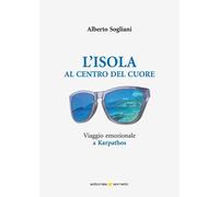 L'isola al centro del cuore. Viaggio emozionale a Karpathos - [Sometti]