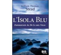 L'isola Blu. Esperienze al di là del velo