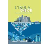 L'isola che c'è. Il nuovo continente di plastica e rifiuti