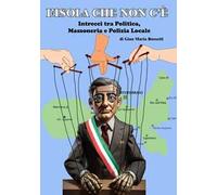 L'isola che non c'è. Intrecci tra politica, massoneria e polizia locale