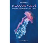 L' isola che non c'è. La plastica negli oceani fra mito e realtà