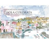 L'isola colorata. Carnet di viaggio da Procida