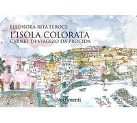 L'isola colorata. Carnet di viaggio da Procida