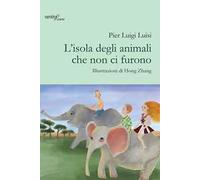 L'isola degli animali che non ci furono. Ediz. illustrata