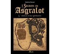 L' isola degli evoluti. I segreti di Asgralot. Vol. 1