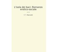L'isola dei baci: Romanzo erotico-sociale