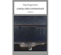 L'ISOLA DEI CONDANNATI - DAGERMAN STIG - Ortica Editrice