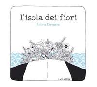 L'isola dei fiori. Ediz. a colori