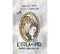 L' isola dei miti. Racconti della Sicilia al tempo dei greci. Ediz. ampliata
