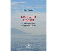 L' isola dei ricordi. La vita è come un sogno, viverla è riuscire a sognare