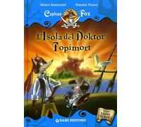 L'isola del Doktor Topimort. Capitan Fox. Con adesivi. Ediz. illustrata
