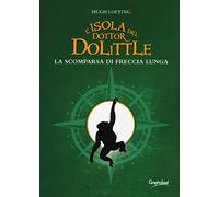 L'isola del dottor Dolittle. La scomparsa di Freccia Lunga