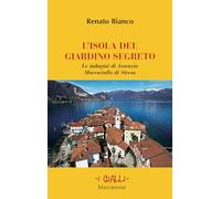 Libri Renato Bianco - L' Isola Del Giardino Segreto. Le Indagini Di Assenzio Mar