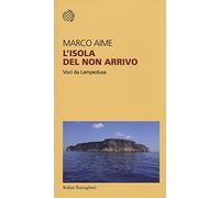 L'isola del non arrivo. Voci da Lampedusa