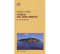 L'isola del non arrivo. Voci da Lampedusa [Paperback] [Mar 29, 2018] Aime, Marco