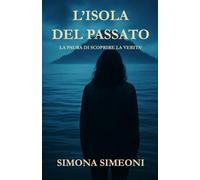 L'ISOLA DEL PASSATO: La paura di scoprire la verità