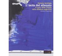 L'isola del silenzio. Il ruolo della Chiesa nella dittatura argentina: 23