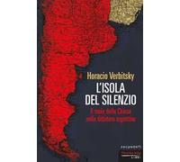 L'isola del silenzio. Il ruolo della Chiesa nella dittatura argentina. Nuova ediz.