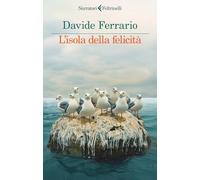 L'ISOLA DELLA FELICITA' - FERRARIO DAVIDE - Feltrinelli
