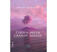 L'isola della grande magia - Di Costanzo Salvatore