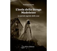 L'isola della Strega Madeleine. Le parole segrete delle cose
