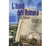 L'isola dell'Asinara. L'ambiente, la storia, il parco
