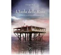 L'isola delle rose. La vera storia tra il fulmine e il temporale
