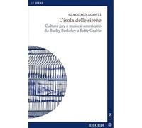 L'isola delle sirene. Cultura gay e musical americano da Busby Berkeley a Betty Grable