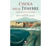 L'isola delle tenebre. Storie siciliane dell'orrore - Maresca G. (cur.); R...