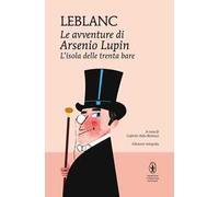 L' isola delle trenta bare. Le avventure di Arsenio Lupin. Ediz. integrale