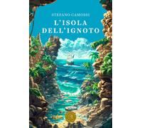 L'isola dell'ignoto - Camossi Stefano