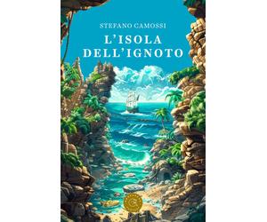 L'isola dell'ignoto - Camossi Stefano