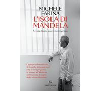 L'isola di Mandela. Storia di una pace incompresa - Farina Michele