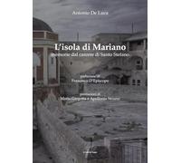 Libri De Luca Antonio - L' Isola Di Mariano. Memorie Del Carcere Di Santo Stefan