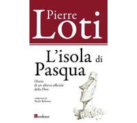 L'isola di Pasqua. Diario di un allievo ufficiale della «Flore»