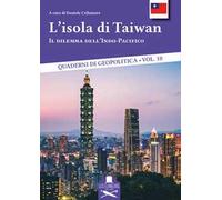 L'isola di Taiwan. Il dilemma dell'Indo-Pacifico