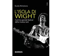 L'isola di Wight. Il primo grande festival della musica rock