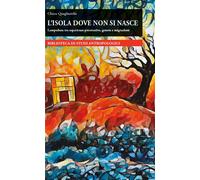 L'isola dove non si nasce. Lampedusa tra esperienze procreative, genere e ...