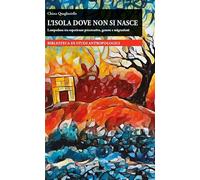 L' isola dove non si nasce. Lampedusa tra esperienze procreative, genere e migrazioni