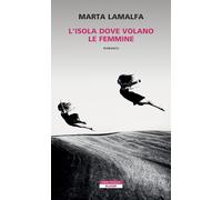 L'isola dove volano le femmine [Paperback] [May 28, 2024] Lamalfa, Marta